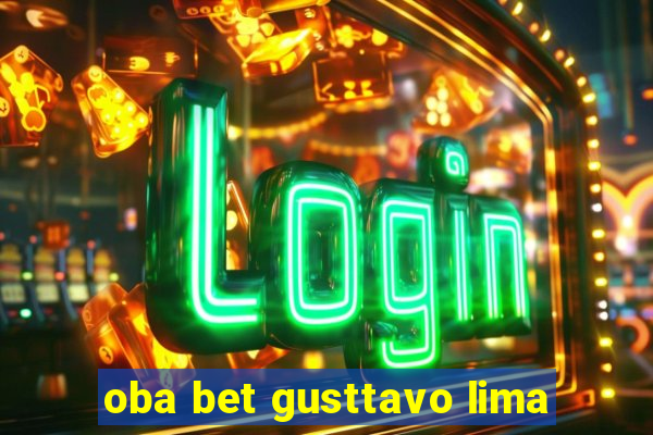 oba bet gusttavo lima